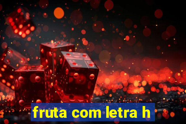 fruta com letra h